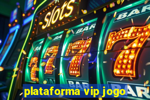 plataforma vip jogo